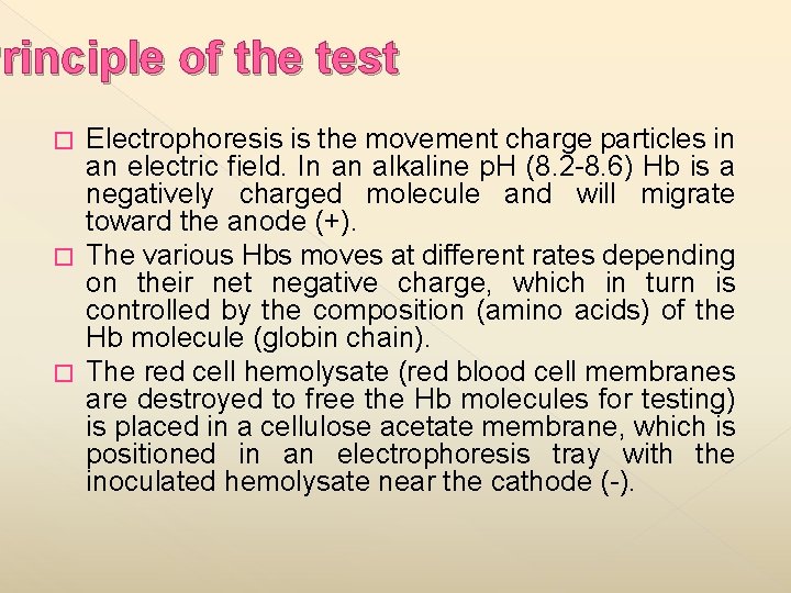 Principle of the test Electrophoresis is the movement charge particles in an electric field.