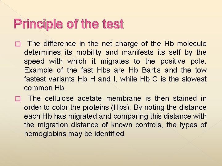 Principle of the test The difference in the net charge of the Hb molecule