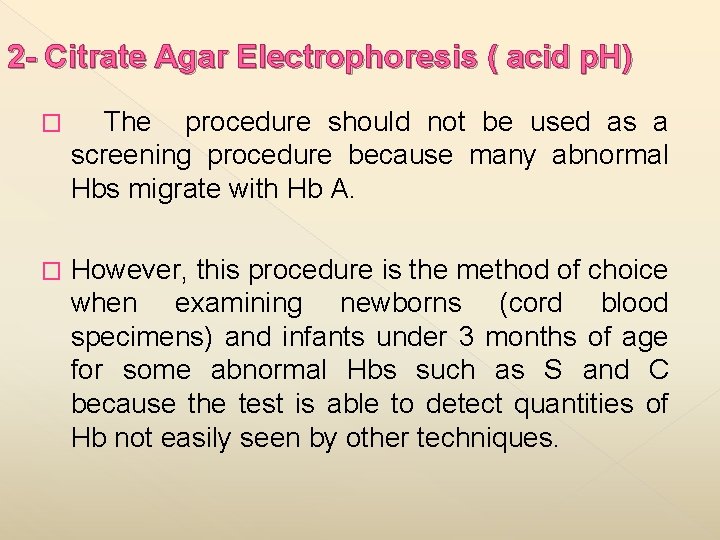 2 - Citrate Agar Electrophoresis ( acid p. H) � The procedure should not