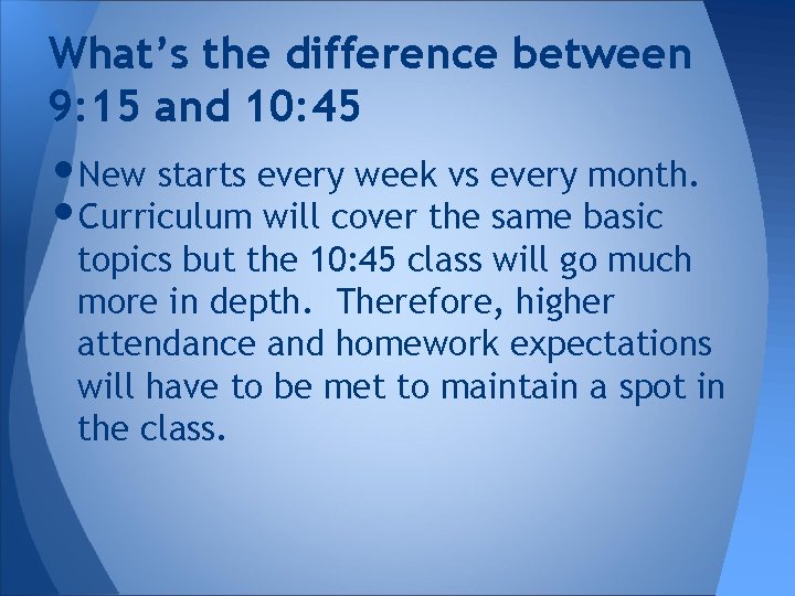 What’s the difference between 9: 15 and 10: 45 • New starts every week