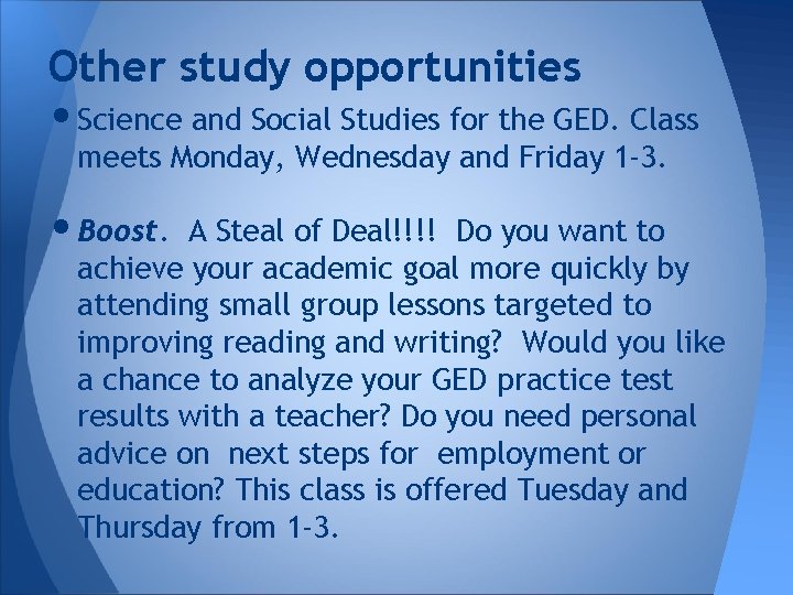 Other study opportunities • Science and Social Studies for the GED. Class meets Monday,