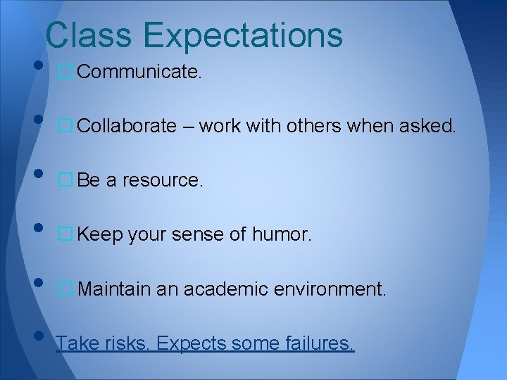 Class Expectations • � Communicate. • � Collaborate – work with others when asked.