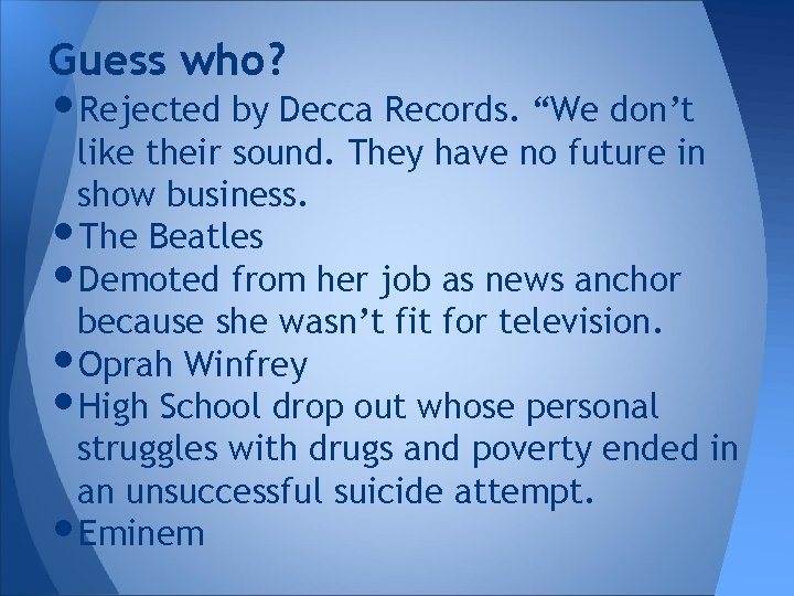 Guess who? • Rejected by Decca Records. “We don’t like their sound. They have