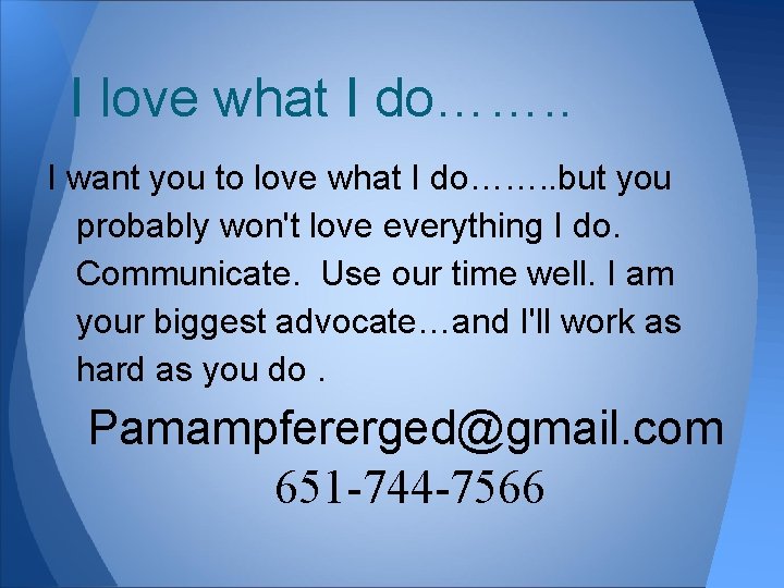 I love what I do……. . I want you to love what I do…….