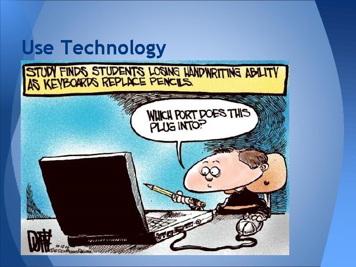 Use Technology 