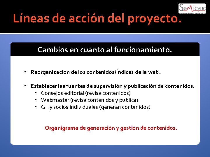 Líneas de acción del proyecto. Cambios en cuanto al funcionamiento. • Reorganización de los