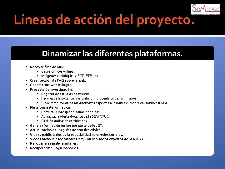 Líneas de acción del proyecto. Dinamizar las diferentes plataformas. • Renovar área de MIR.