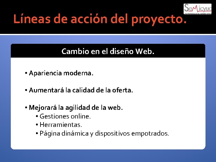 Líneas de acción del proyecto. Cambio en el diseño Web. • Apariencia moderna. •
