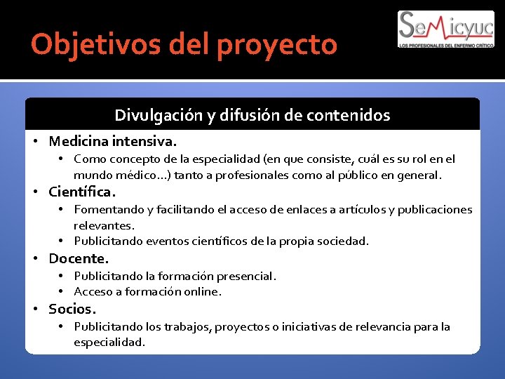 Objetivos del proyecto Divulgación y difusión de contenidos • Medicina intensiva. • Como concepto