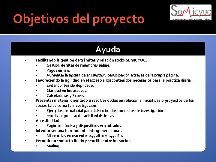 Objetivos del proyecto Ayuda • • • Facilitando la gestión de trámites y relación