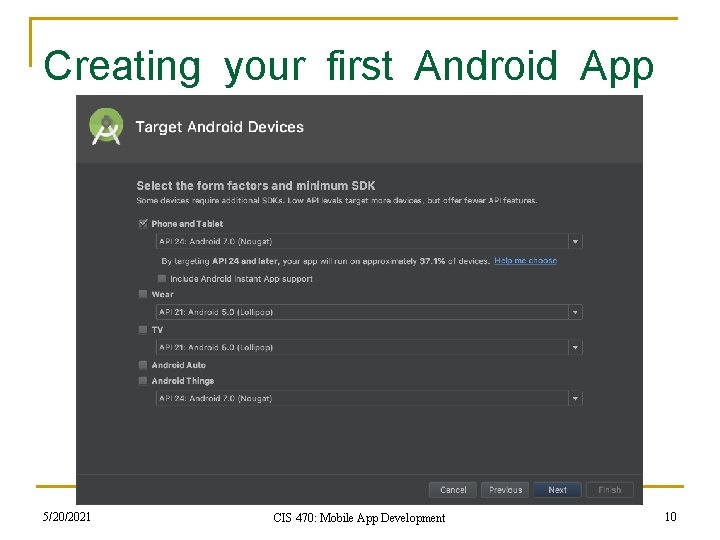 Creating your first Android App 5/20/2021 CIS 470: Mobile App Development 10 