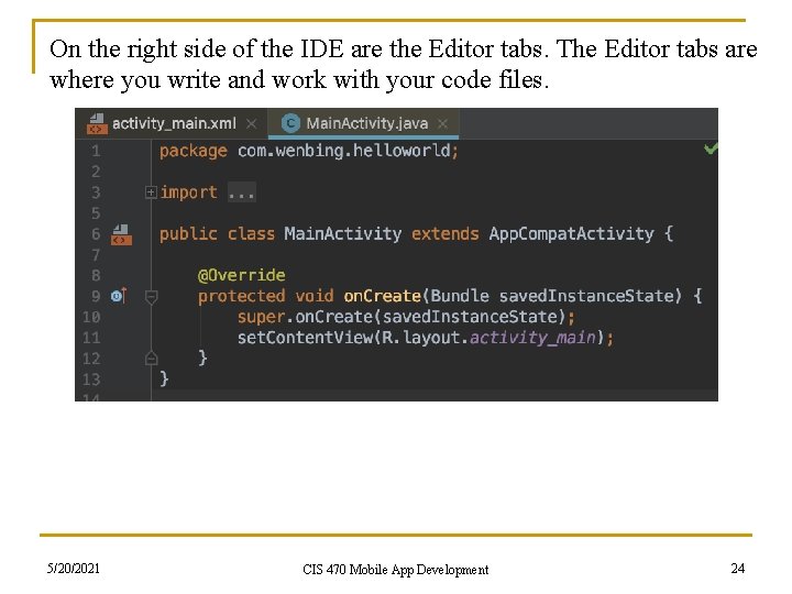 On the right side of the IDE are the Editor tabs. The Editor tabs