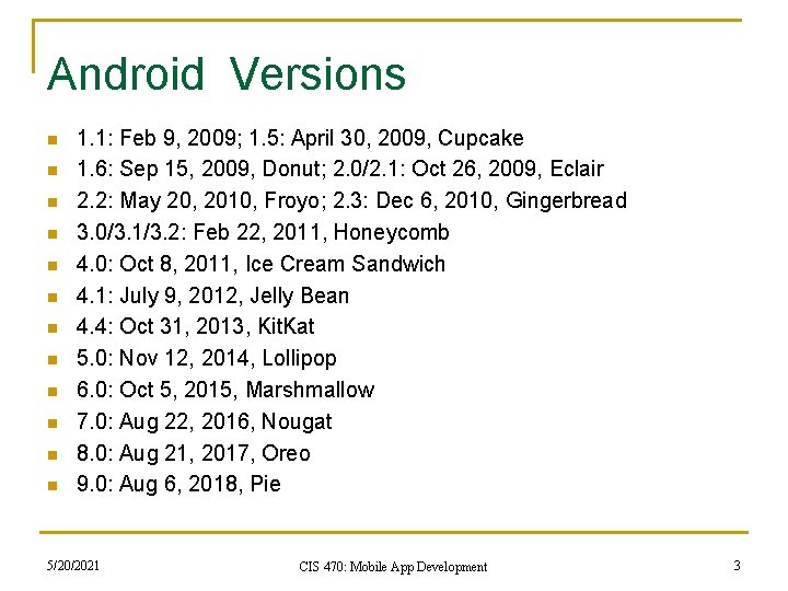 Android Versions n n n 1. 1: Feb 9, 2009; 1. 5: April 30,