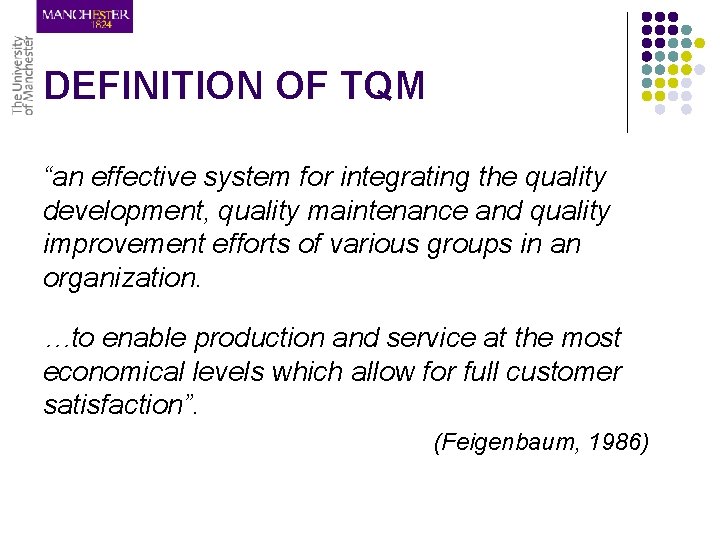 DEFINITION OF TQM “an effective system for integrating the quality development, quality maintenance and