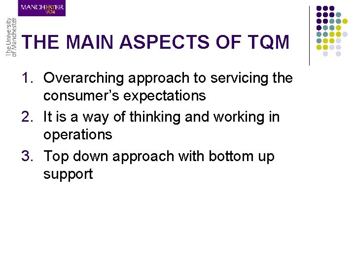 THE MAIN ASPECTS OF TQM 1. Overarching approach to servicing the consumer’s expectations 2.