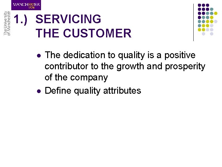 1. ) SERVICING THE CUSTOMER l l The dedication to quality is a positive