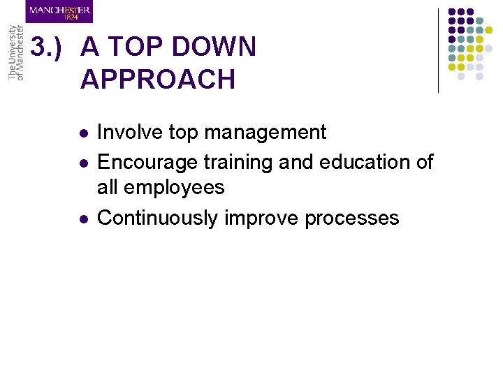 3. ) A TOP DOWN APPROACH l l l Involve top management Encourage training