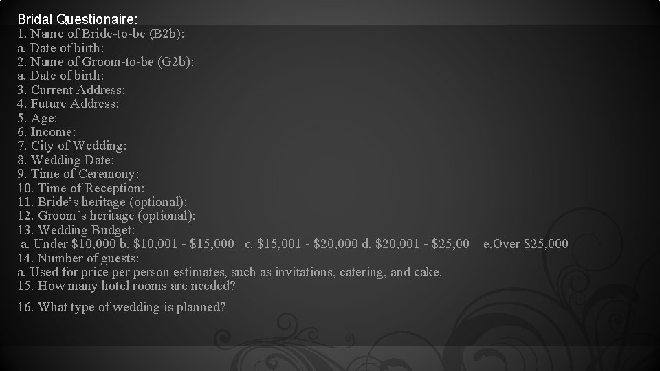 Bridal Questionaire: 1. Name of Bride-to-be (B 2 b): a. Date of birth: 2.