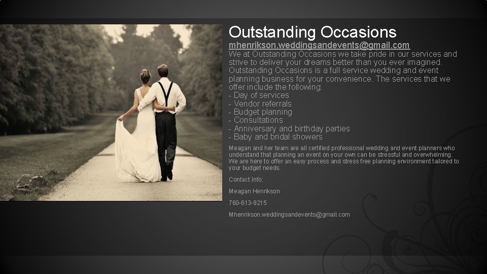 Outstanding Occasions mhenrikson. weddingsandevents@gmail. com We at Outstanding Occasions we take pride in our