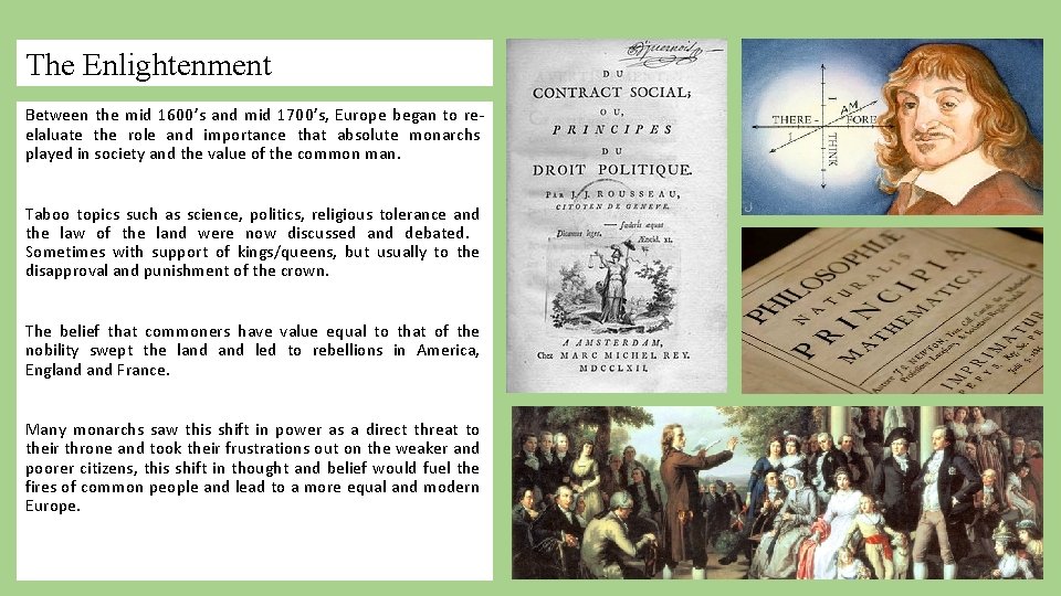 The Enlightenment Between the mid 1600’s and mid 1700’s, Europe began to reelaluate the