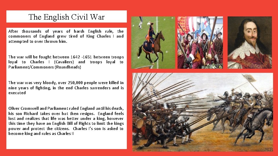 The English Civil War After thousands of years of harsh English rule, the commoners