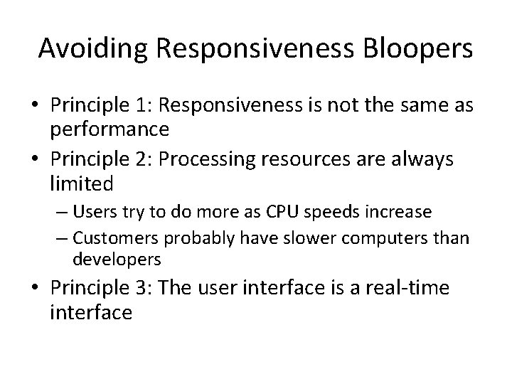 Avoiding Responsiveness Bloopers • Principle 1: Responsiveness is not the same as performance •