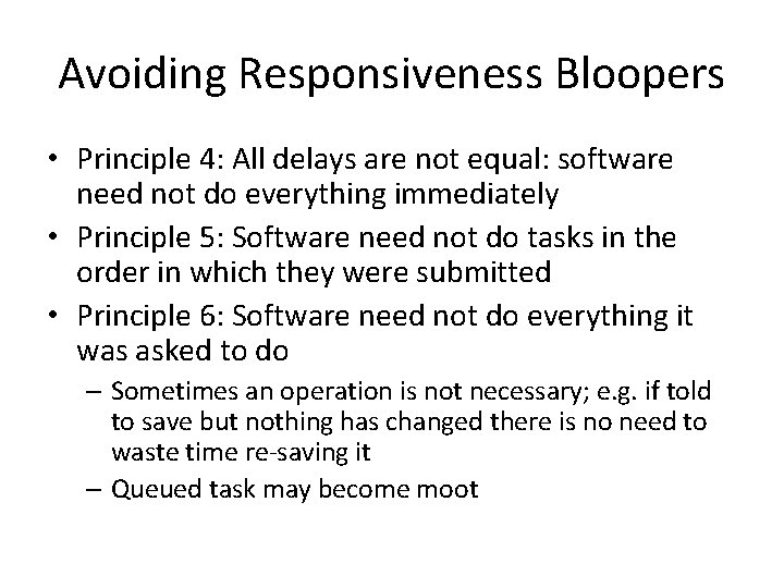Avoiding Responsiveness Bloopers • Principle 4: All delays are not equal: software need not