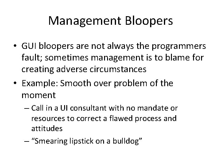 Management Bloopers • GUI bloopers are not always the programmers fault; sometimes management is