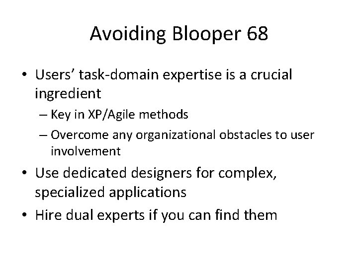 Avoiding Blooper 68 • Users’ task-domain expertise is a crucial ingredient – Key in