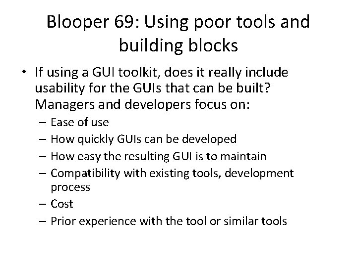 Blooper 69: Using poor tools and building blocks • If using a GUI toolkit,