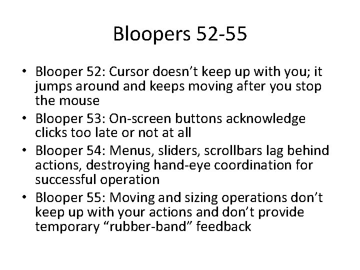 Bloopers 52 -55 • Blooper 52: Cursor doesn’t keep up with you; it jumps