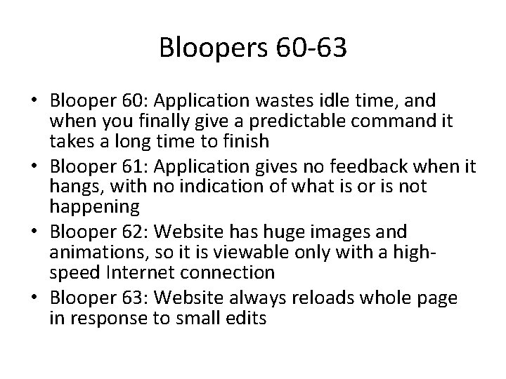 Bloopers 60 -63 • Blooper 60: Application wastes idle time, and when you finally