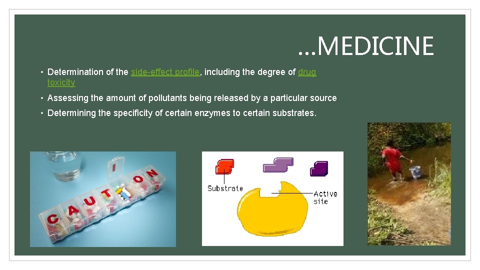 …MEDICINE • Determination of the side-effect profile, including the degree of drug toxicity •