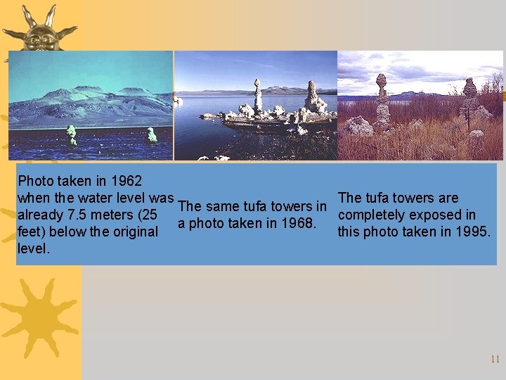 Photo taken in 1962 when the water level was The tufa towers are The