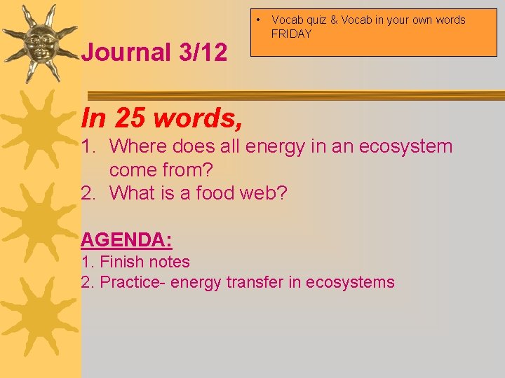  • Journal 3/12 Vocab quiz & Vocab in your own words FRIDAY In