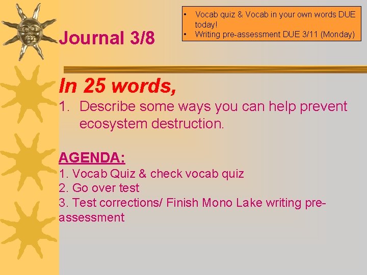  • Journal 3/8 • Vocab quiz & Vocab in your own words DUE