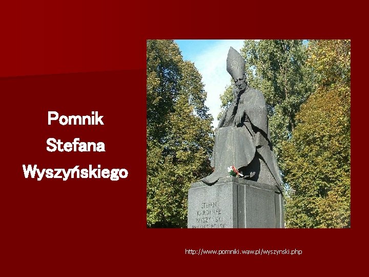 Pomnik Stefana Wyszyńskiego http: //www. pomniki. waw. pl/wyszynski. php 