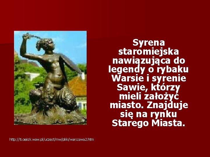 Syrena staromiejska nawiązująca do legendy o rybaku Warsie i syrenie Sawie, którzy mieli założyć