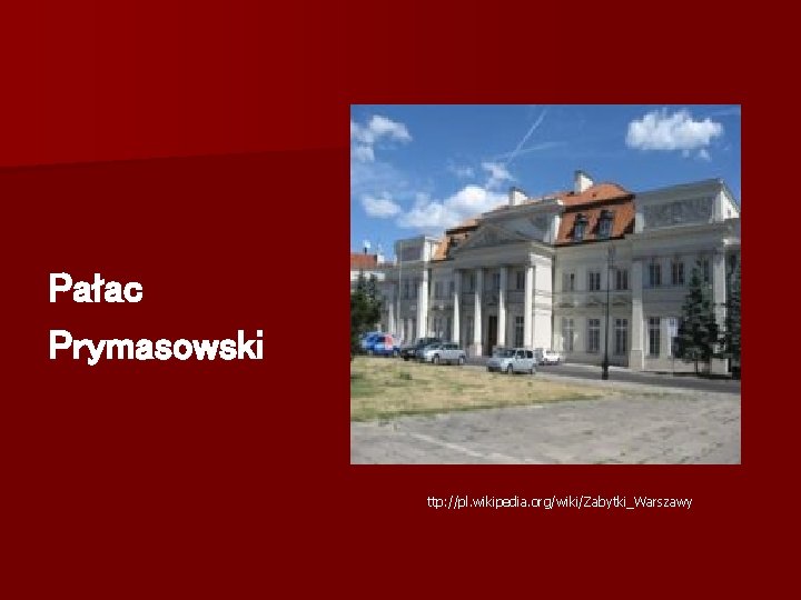 Pałac Prymasowski ttp: //pl. wikipedia. org/wiki/Zabytki_Warszawy 
