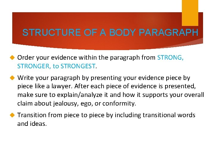 STRUCTURE OF A BODY PARAGRAPH Order your evidence within the paragraph from STRONG, STRONGER,