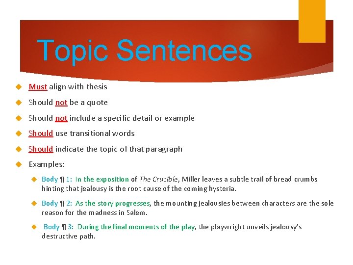 Topic Sentences Must align with thesis Should not be a quote Should not include