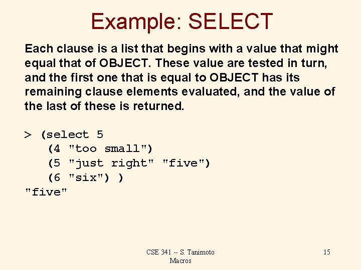 Example: SELECT Each clause is a list that begins with a value that might