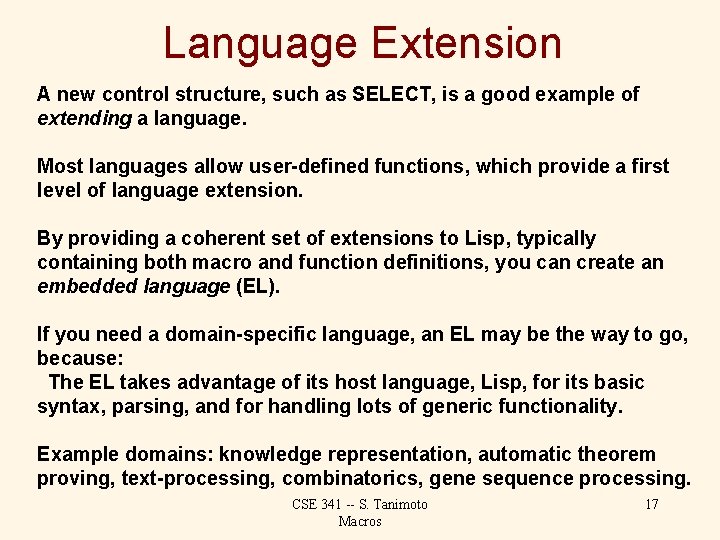 Language Extension A new control structure, such as SELECT, is a good example of