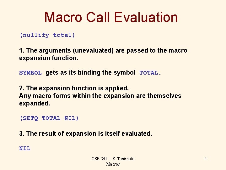 Macro Call Evaluation (nullify total) 1. The arguments (unevaluated) are passed to the macro