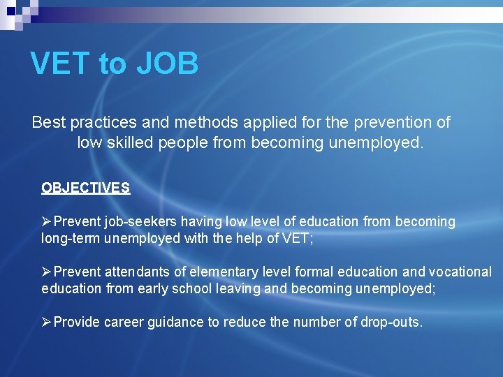 VET to JOB Best practices and methods applied for the prevention of low skilled