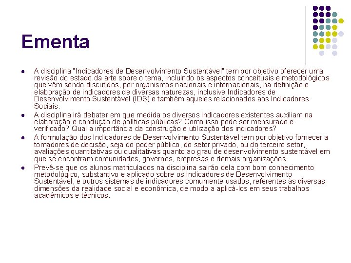 Ementa l l A disciplina “Indicadores de Desenvolvimento Sustentável” tem por objetivo oferecer uma