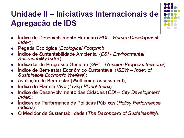 Unidade II – Iniciativas Internacionais de Agregação de IDS l l l l l