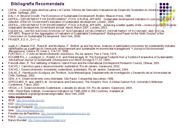 Bibliografia Recomendada l l l l l l CEPAL - Comisión para América Latina