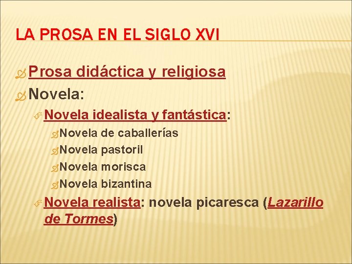 LA PROSA EN EL SIGLO XVI Prosa didáctica y religiosa Novela: Novela idealista y