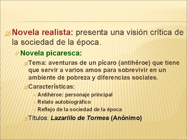  Novela realista: presenta una visión crítica de la sociedad de la época. Novela